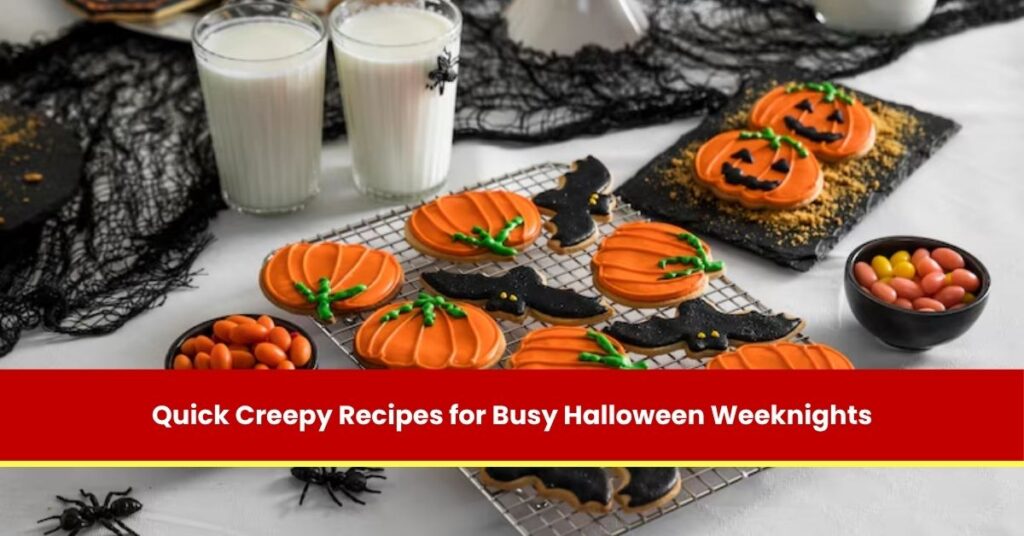 Quick Creepy Recipes for Busy Halloween Weeknights