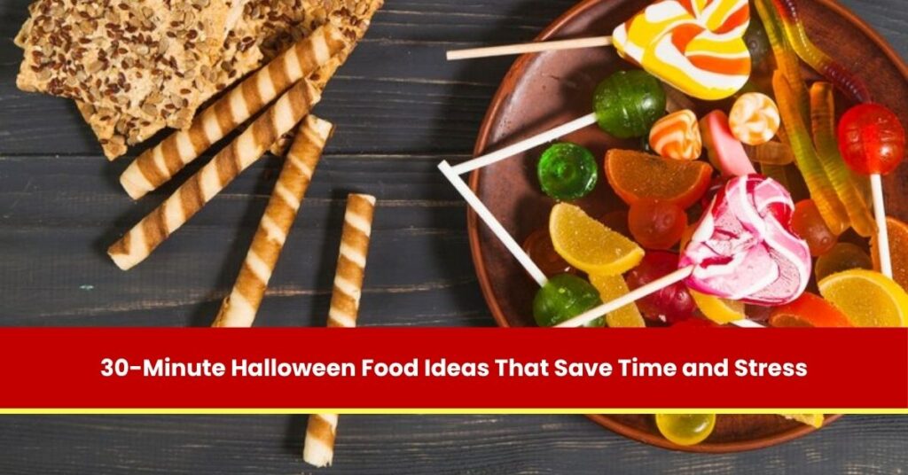 30-Minute Halloween Food Ideas That Save Time and Stress
