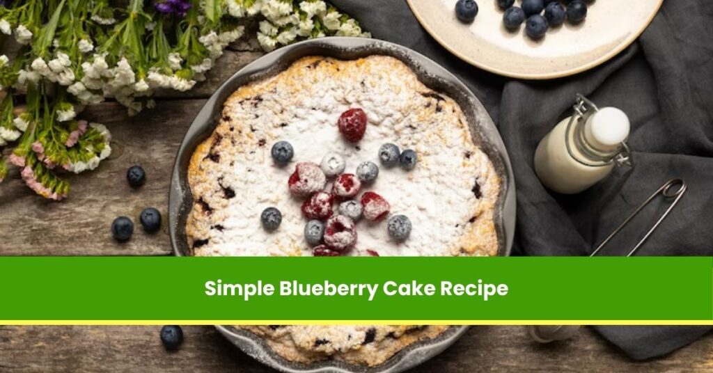 Simple Blueberry Cake Recipe