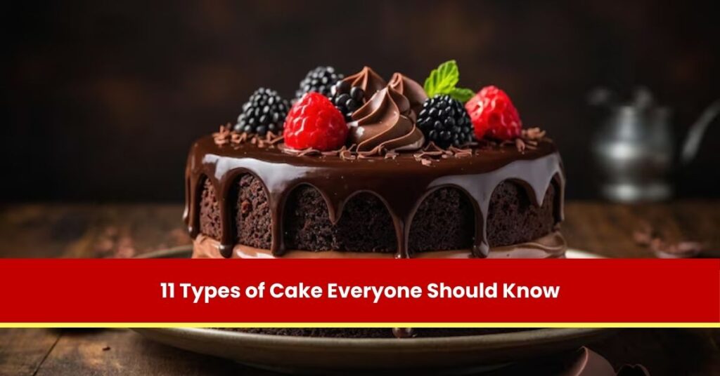 11 Types of Cake Everyone Should Know