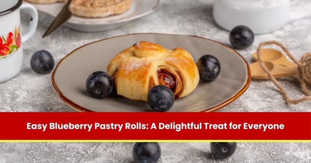 Easy Blueberry Pastry Rolls: A Delightful Treat for Everyone
