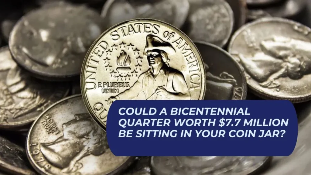 Could a Bicentennial Quarter Worth $7.7 Million Be Sitting in Your Coin Jar?