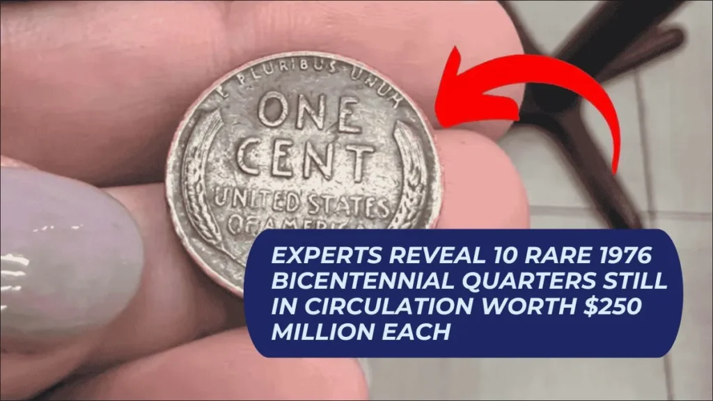 Experts Reveal 10 Rare 1976 Bicentennial Quarters Still in Circulation Worth $250 Million Each